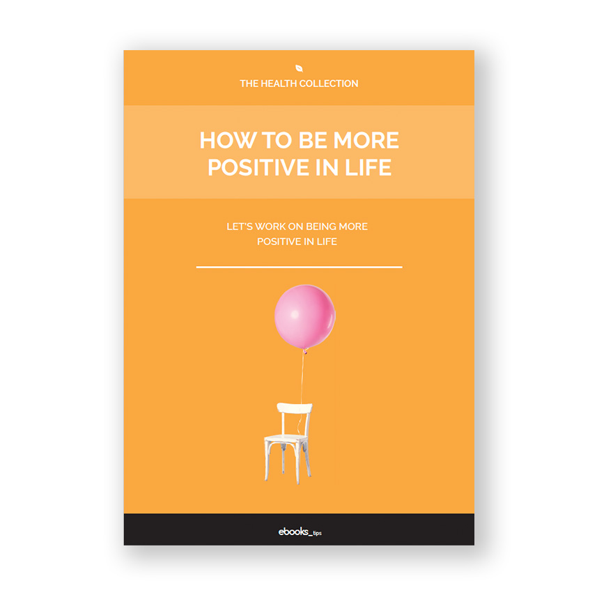 How To Be More Positive In Life